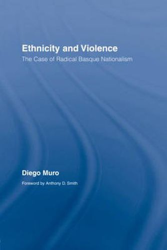 Cover image for Ethnicity and Violence: The Case of Radical Basque Nationalism