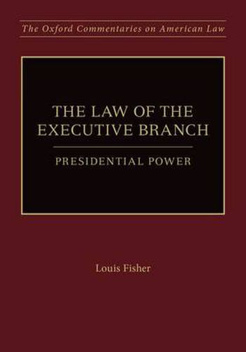 Cover image for The Law of the Executive Branch: Presidential Power