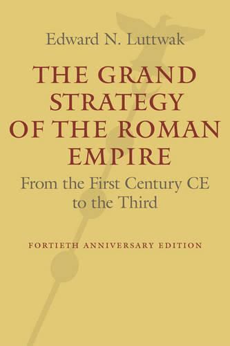 Cover image for The Grand Strategy of the Roman Empire: From the First Century CE to the Third