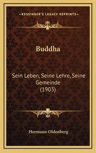 Buddha Buddha: Sein Leben, Seine Lehre, Seine Gemeinde (1903) Sein Leben, Seine Lehre, Seine Gemeinde (1903)