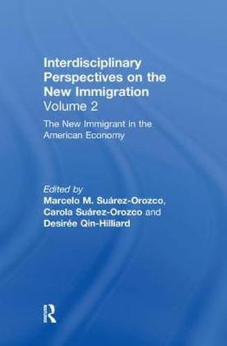 Cover image for Interdisciplinary Perspectives on the New Immigration: The New immigrant in the American Economy