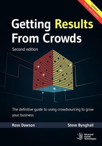 Cover image for Getting Results From Crowds: Second Edition: The definitive guide to using crowdsourcing to grow your business