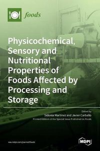 Cover image for Physicochemical, Sensory and Nutritional Properties of Foods Affected by Processing and Storage