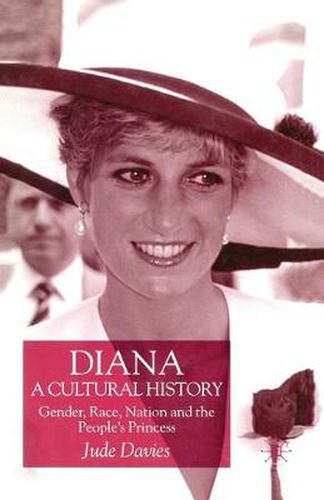 Cover image for Diana, A Cultural History: Gender, Race, Nation and the People's Princess