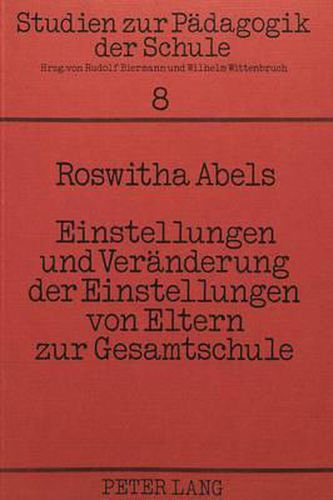 Cover image for Einstellungen Und Veraenderung Der Einstellungen Von Eltern Zur Gesamtschule: Eine Empirische Untersuchung an Der Gesamtschule Bochum 1978/79