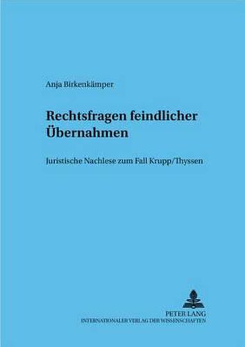 Cover image for Rechtsfragen Feindlicher Uebernahmen: Juristische Nachlese Zum Fall Krupp/Thyssen