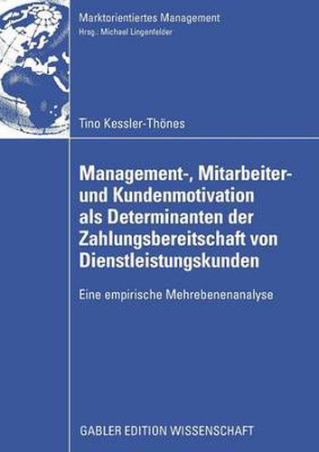 Cover image for Management-, Mitarbeiter- Und Kundenmotivation ALS Determinanten Der Zahlungsbereitschaft Von Dienstleistungskunden: Eine Empirische Mehrebenenanalyse