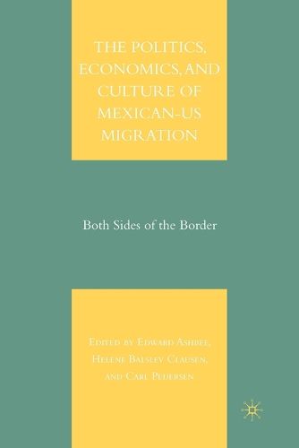 Cover image for The Politics, Economics, and Culture of Mexican-US Migration: Both Sides of the Border