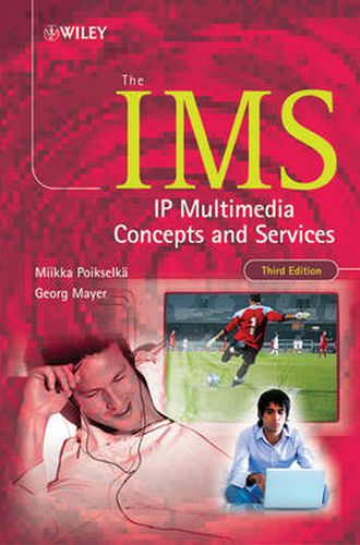 Cover image for The IMS: IP Multimedia Concepts and Services