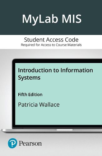 Cover image for Introduction to Information Systems -- MyLab MIS with Pearson eText Access Code