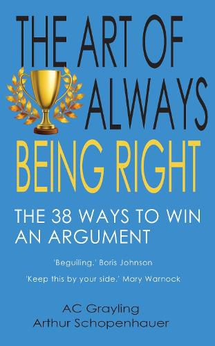 The Art of Always Being Right: The 38 Ways to Win an Argument