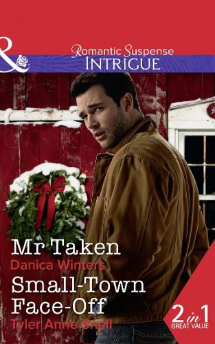Mr. Taken: Mr. Taken (Mystery Christmas) / Small-Town Face-off (the Protectors of Riker County)