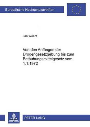 Cover image for Von Den Anfaengen Der Drogengesetzgebung Bis Zum Betaeubungsmittelgesetz Vom 1.1.1972