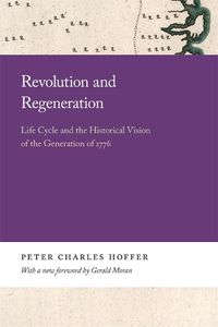 Cover image for Revolution and Regeneration: Life Cycle and the Historical Vision of the Generation of 1776