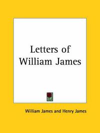 Cover image for Letters of William James Vols. 1 and 2 (1920)