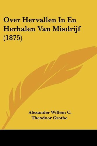 Cover image for Over Hervallen in En Herhalen Van Misdrijf (1875)