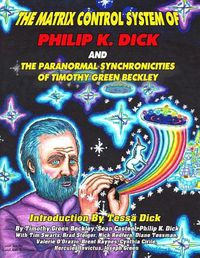 Cover image for The Matrix Control System of Philip K. Dick And The Paranormal Synchronicities o