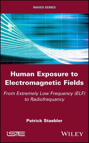 Human Exposure to Electromagnetic Fields: From Extremely Low Frequency (ELF) to Radiofrequency