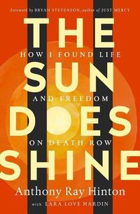Cover image for The Sun Does Shine: How I Found Life and Freedom on Death Row (Oprah's Book Club Summer 2018 Selection)