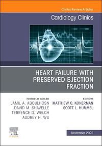 Cover image for Heart Failure with Preserved Ejection Fraction, an Issue of Cardiology Clinics: Volume 40-4