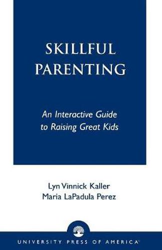 Cover image for Skillful Parenting: An Interactive Guide to Raising Great Kids