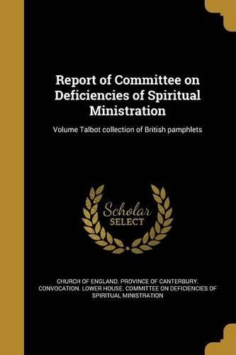 Cover image for Report of Committee on Deficiencies of Spiritual Ministration; Volume Talbot collection of British pamphlets