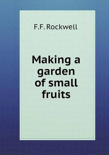 Cover image for Making a garden of small fruits