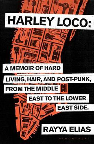 Harley Loco: A Memoir of Hard Living, Hair and Post-Punk, from the Middle East to the Lower East Side