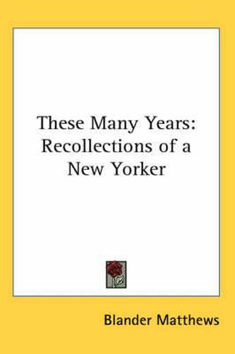 Cover image for These Many Years: Recollections of a New Yorker