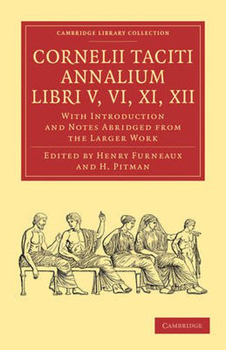 Cover image for Cornelii Taciti Annalium, Libri V, VI, XI, XII: With Introduction and Notes Abridged from the Larger Work