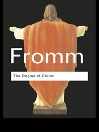 Cover image for The Dogma of Christ: And Other Essays on Religion, Psychology and Culture