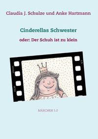 Cover image for Cinderellas Schwester: oder: Der Schuh ist zu klein