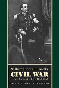 Cover image for William Howard Russell's Civil War: Private Diary and Letters, 1861-1862