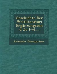 Cover image for Geschichte Der Weltliteratur: Erganzungsband Zu I-VI....