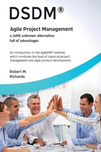 Cover image for Dsdm?Agile Project Managementa (Still) Unknown Alternative Full of Advantages