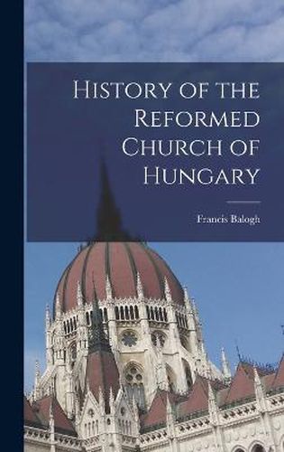 Cover image for History of the Reformed Church of Hungary