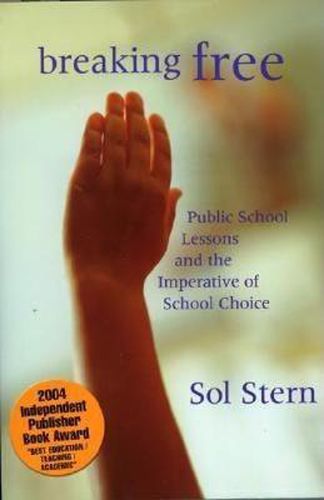 Cover image for Breaking Free: Public School Lessons and the Imperative of School Choice
