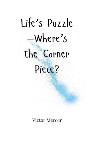 Cover image for Life's Puzzle-Where's the Corner Piece?