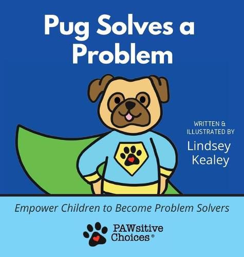 Cover image for Pug Solves a Problem: Empower Children to Become Problem Solvers