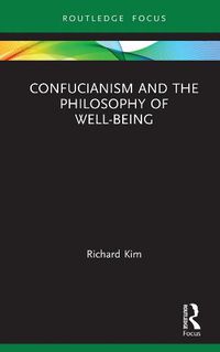 Cover image for Confucianism and the Philosophy of Well-Being