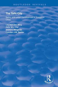 Cover image for The Safe City: Safety and Urban Development in European Cities