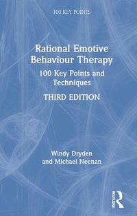 Cover image for Rational Emotive Behaviour Therapy: 100 Key Points and Techniques