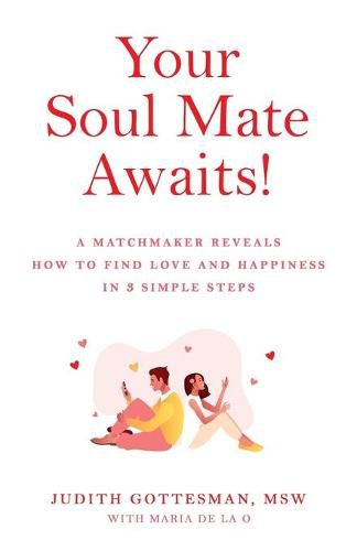 Cover image for Your Soul Mate Awaits!: A Matchmaker Reveals How to Find Love and Happiness in 3 Simple Steps