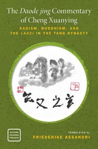 Cover image for The Daode jing Commentary of Cheng Xuanying: Daoism, Buddhism, and the Laozi in the Tang Dynasty