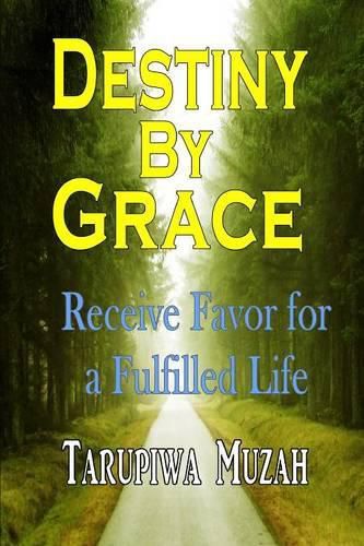 Cover image for Destiny By Grace: Receive Favor for a Fulfilled Life