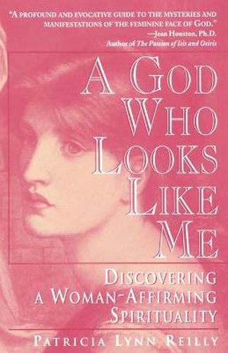 Cover image for A God Who Looks Like ME: Discovering a Woman-Affirming Spirituality