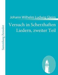 Cover image for Versuch in Scherzhaften Liedern, zweiter Teil