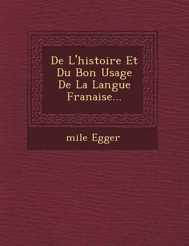 Cover image for de L'Histoire Et Du Bon Usage de La Langue Fran Aise...