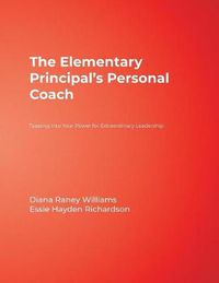 Cover image for The Elementary Principal's Personal Coach: Tapping Into Your Power for Extraordinary Leadership