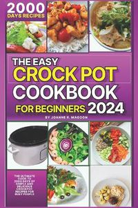 Cover image for The Easy Crock Pot Cookbook For Beginners 2024